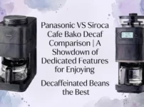 Panasonic VS Siroca Cafe Bako Decaf Comparison A Showdown of Dedicated Features for Enjoying Decaffeinated Beans the Best