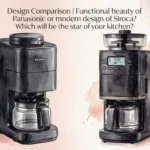 Siroca Cafe Shirobako Pro Design Comparison Functional beauty of Panasonic or modern design of Siroca Which will be the star of your kitchen