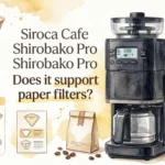 Siroca Cafe Shirobako Pro　Does it support paper filters
