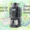 Siroca Cafe Shirobako Pro cleaning and care