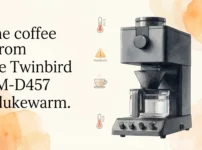 The coffee from the Twinbird CM-D457 is lukewarm.